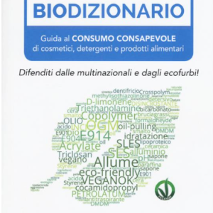 Biodizionario - Guida al Consumo Consapevole di Cosmetici, Detergenti e Prodotti Alimentari