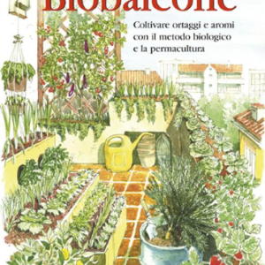 Biobalcone. Coltivare ortaggi e aromi con il metodo biologico e la permacultura