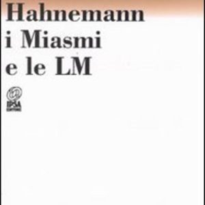 Hahnemann, i Miasmi e le LM