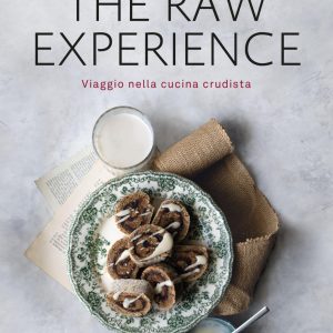 The raw experience. Viaggio nella cucina crudista. Ediz. a colori