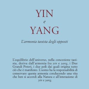Yin e Yang. L'armonia taoista degli opposti