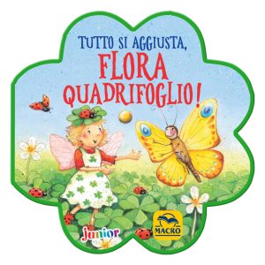 Tutto si Aggiusta, Flora Quadrifoglio!