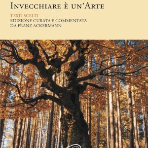 Invecchiare è un'arte. Testi scelti