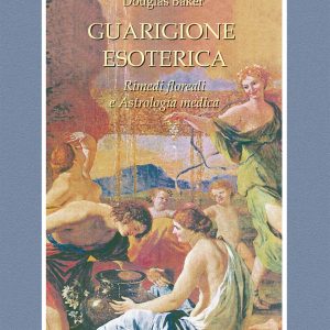 Guarigione esoterica. Vol. 3: Rimedi floreali e astrologia medica
