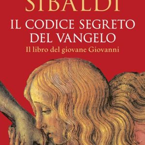 Il codice segreto del Vangelo. Il libro del giovane Giovanni