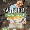 #io resto bio. 40 ricette di cosmetici naturali dalla cucina di casa. Libro 4D