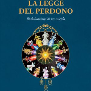 La legge del perdono. Riabilitazione di un suicida. Viaggio spirituale con le guide e gli Orixás dell'umbanda