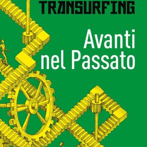 Transurfing - Avanti nel Passato