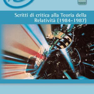 Scritti di Critica alla Teoria della Relativita' (1984-1987)