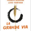 La grande via. Alimentazione, movimento, meditazione per una lunga vita felice, sana e creativa