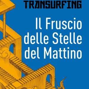 Transurfing- Fruscio Delle Stelle del Mattino