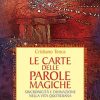 Le carte delle parole magiche. Sincronicità e divinazione nella vita quotidiana. Nuova ediz. Con 60 Carte