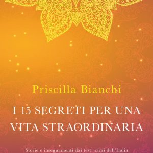 I 15 segreti per una vita straordinaria. Storie e insegnamenti dai testi sacri dell'India. Con DVD Audio