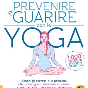 Prevenire e Guarire con lo Yoga