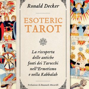 Esoteric tarot. La riscoperta delle antiche fonti dei tarocchi nell'ermetismo e nella Kabbalah (Libro)