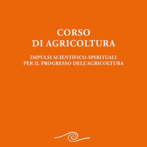 Corso di agricoltura. Impulsi scientifico-spirituali per il progresso dell'agricoltura