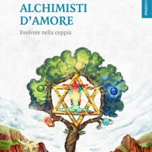Alchimisti d'Amore. Evolvere nella coppia