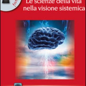 Le Scienze della Vita nella Visione Sistemica