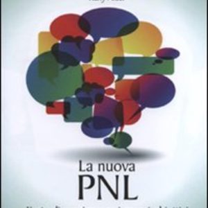 La nuova PNL. L'arte di raggiungere i propri obiettivi