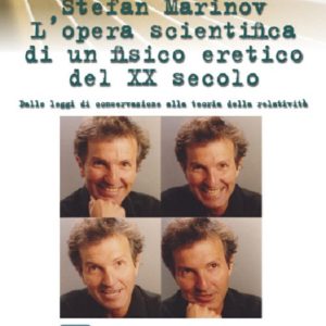 Stefan Marinov - L'Opera Scientifica di un Fisico Eretico del XX Secolo