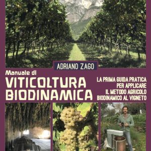 Manuale di viticoltura biodinamica. La prima guida pratica per applicare il metodo agricolo biodinamico al vigneto. Ediz. illustrata