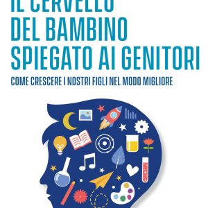 il cervello del bambino spiegato ai genitori