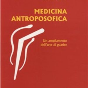 Medicina antroposofica. Un ampliamento dell'arte di guarire