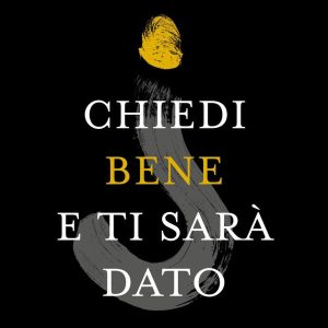 Chiedi bene e ti sarà dato. Le domande c