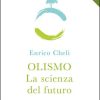 Olismo. La nuova scienza. Dal pensiero unico alla visione sistemica