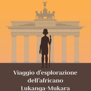 Viaggio d' esplorazione dell'africano Lukanga-Mukara nella Germania interna