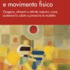 Calore Umano E Movimento Fisico Ossigeno Alimenti E Attività Motoria: Come Sostenere La Salute E Prevenire Le Malattie — Libro