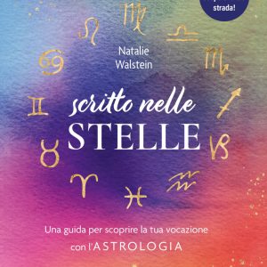 scritto nelle stelle. guida per trovare il lavoro della vita con l'astrologia