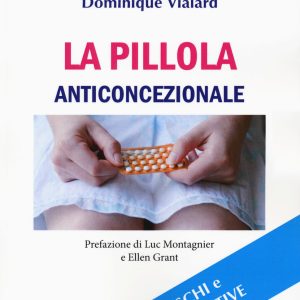 La pillola anticoncezionale. Rischi e alternative