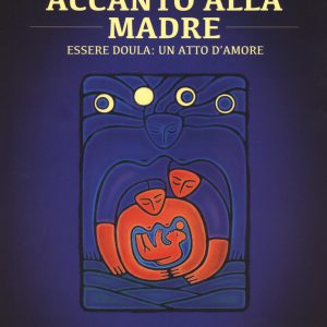 Accanto alla madre. Essere doula: un atto d'amore
