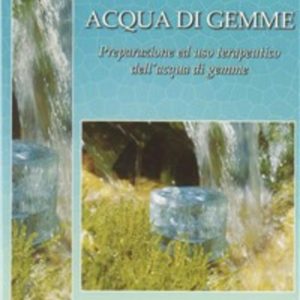Acqua di gemme. Preparazione ad uso terapeutico dell'acqua di gemme
