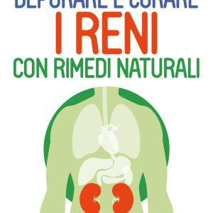 Depurare e Curare i Reni con i Rimedi Naturali