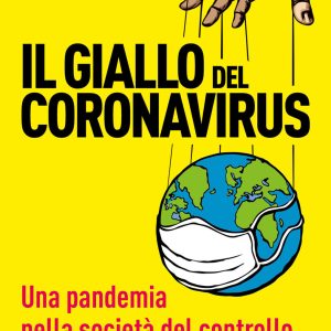 Il giallo del Coronavirus. Una pandemia nella società del controllo