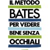 Metodo Bates per Vedere Bene Senza Occhiali