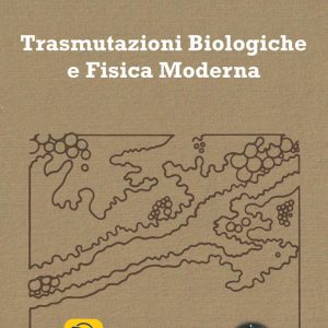 Trasmutazioni Biologiche e Fisica Moderna