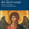 Angelo dei Nuovi Tempi. Oriente e Occidente verso la spiritualità futura