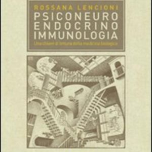Psiconeuroendocrinoimmunologia. Una chiave di lettura della medicina biologica