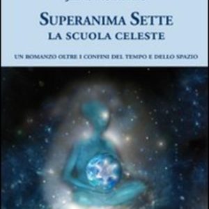 La scuola celeste. Superanima sette. Vol. 1