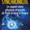 Synchronicité: Le rapport entre physique et psyché de Pauli et Jung à Chopra 3° N.E.