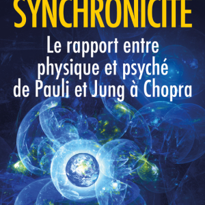 Synchronicité: Le rapport entre physique et psyché de Pauli et Jung à Chopra 3° N.E.