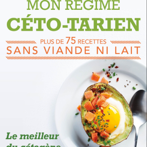 Mon régime céto-tarien - Avec des recettes sans viande ni lait