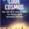 Code Cosmos - Des clés de la bible à l'ADN, les secrets de la naissance humaine