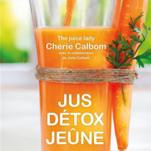 Jus, Détox, Jeûne Pour se purifier et se débarrasser des toxines