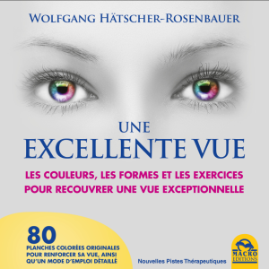 Excellente Vue - Les couleurs, les formes et les exercices pour recouvrer une vue exceptionelle 1° N.E.