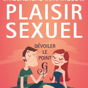 Recherche Initiatique du Plaisir Sexuel - Dévoiler le point G 1° N.E.